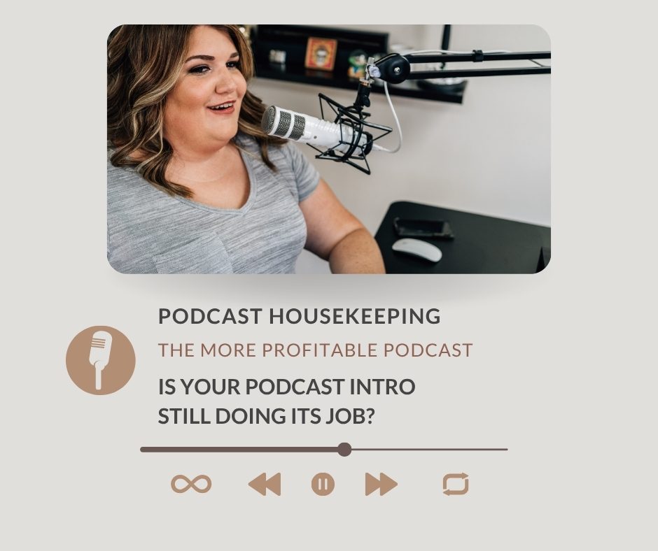 Podcast Housekeeping: Is Your Podcast Introduction Still Doing Its Job?